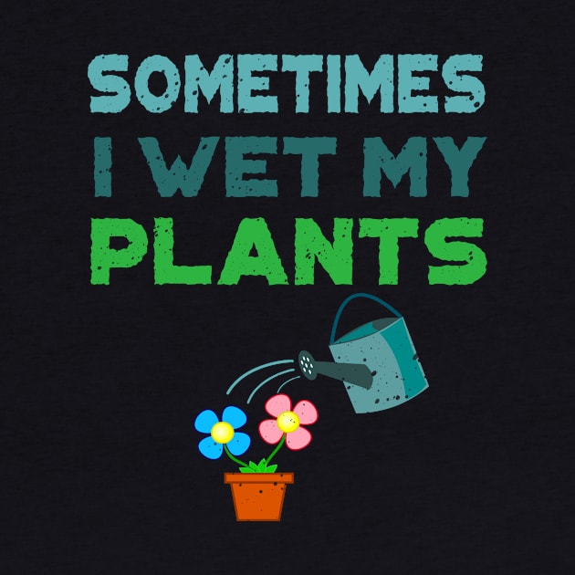 'Sometimes I Water My Plants' Cute Plant Gift by ourwackyhome